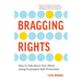 Bragging Rights: How to Talk About Your Work Using Purposeful Self-Promotion