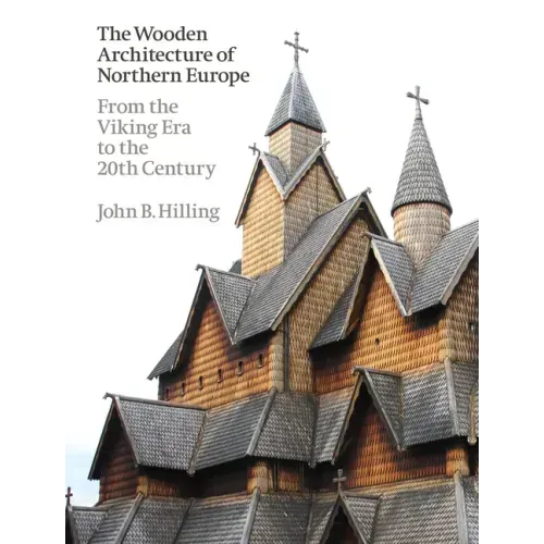 The Wooden Architecture of Northern Europe: From the Viking Era to the 20th Century