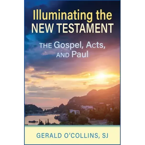 Illuminating the New Testament: The Gospels, Acts, and Paul