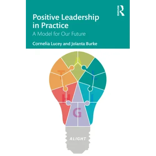 Positive Leadership in Practice: A Model for Our Future