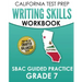 CALIFORNIA TEST PREP Writing Skills Workbook SBAC Guided Practice Grade 7: Preparation for the Smarter Balanced ELA Tests