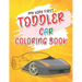 My Very First Toddler Car Coloring Book: Cool Cars Coloring Book For Clever Preschool Children