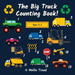The Big Truck Counting Book!: A Fun Activity Book For Boys Aged 2-5 - Garbage Trucks, Monster Trucks & Much More!