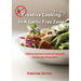 Creative Cooking & Eating in a Garlic Free Zone: Delicious food for we who can't eat garlic, and you who choose not to.