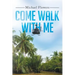 Come Walk with Me
