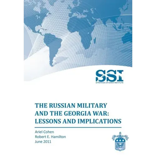The Russian Military and the Georgia War: Lessons and Implications