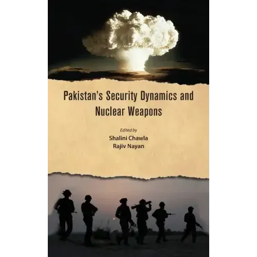 Pakistan's Security Dynamics and Nuclear Weapons