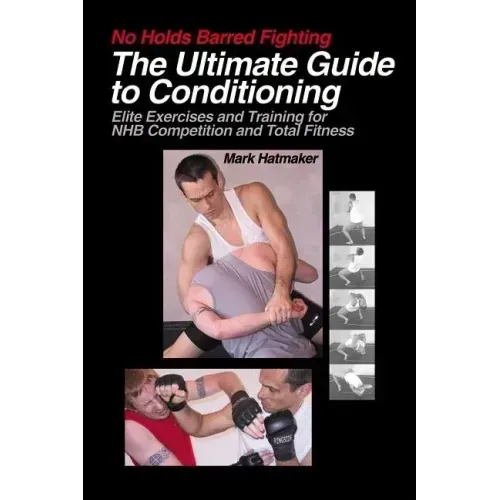 The Ultimate Guide to Conditioning: Elite Exercises and Training for NHB Competition and Total Fitness