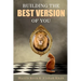 Building the Best Version of You