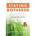 Staying Bothered: Find Your Passion, Commit to Action, Change the World.