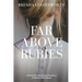 Far Above Rubies: A Practical Guide through Proverbs 31 for Biblical Womanhood