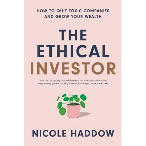 The Ethical Investor: How to Quit Toxic Companies and Grow Your Wealth