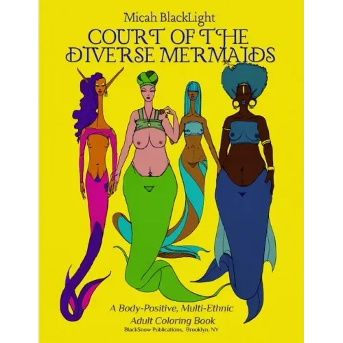 Court of the Diverse Mermaids: A Body Positive, Multi-Ethnic Adult Coloring Book