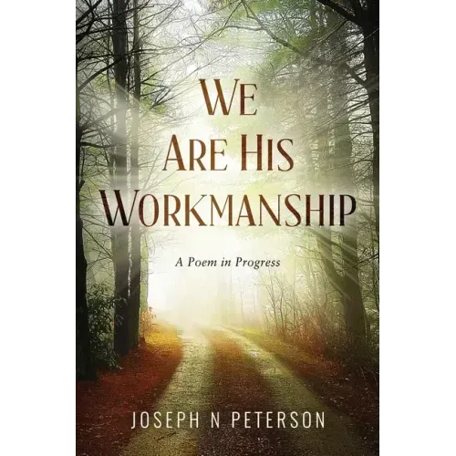 We Are His Workmanship: A Poem in Progress