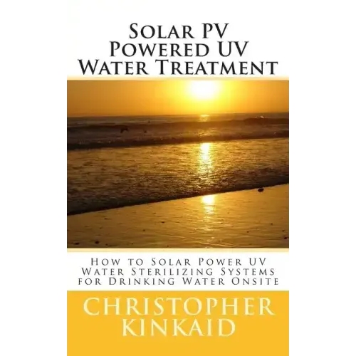 Solar PV Powered UV Water Treatment: How to Solar Power UV Water Sterilizing Systems for Drinking Water Onsite