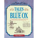 Tales from the Blue Ox: A Hands-On Manual of Traditional Skills from the Blue Ox Millworks Historic Park