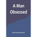 A Man Obsessed
