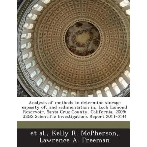 Analysis of methods to determine storage capacity of, and sedimentation in, Loch Lomond Reservoir, Santa Cruz County, California, 2009: USGS Scientifi