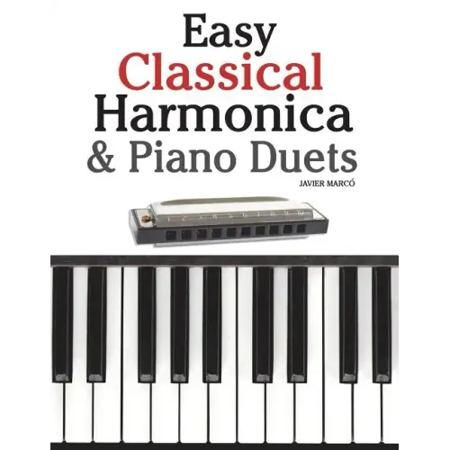 Easy Classical Harmonica & Piano Duets: Featuring Music of Handel, Vivaldi, Mozart and Beethoven