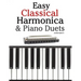 Easy Classical Harmonica & Piano Duets: Featuring Music of Handel, Vivaldi, Mozart and Beethoven
