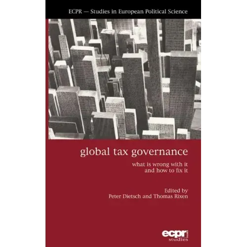 Global Tax Governance: What Is Wrong with It and How to Fix It