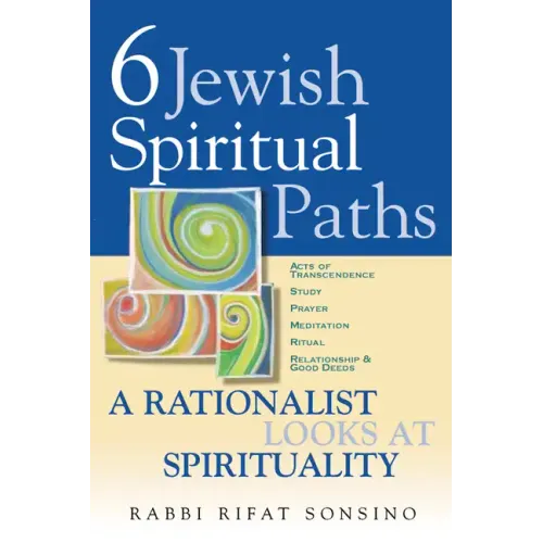 Six Jewish Spiritual Paths: A Rationalist Looks at Spirituality - Paperback