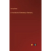 A Text-Book of Elementary Chemistry