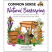 Common Sense Natural Beekeeping: Sustainable, Bee-Friendly Techniques to Help Your Hives Survive and Thrive