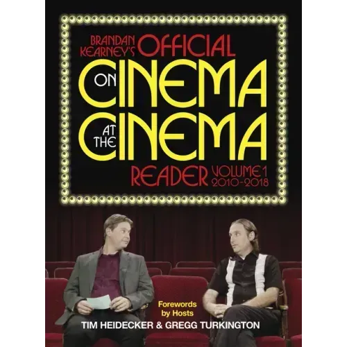 Brandan Kearney's Official on Cinema at the Cinema Reader: Volume One: 2010-2018