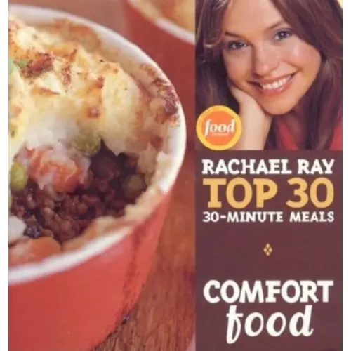 Comfort Food: Rachael Ray Top 30 30-Minute Meals