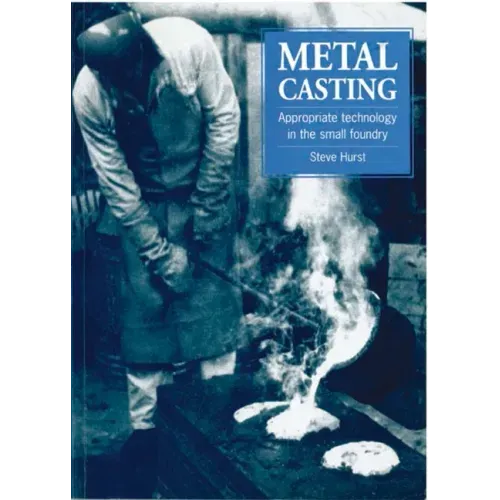 Metal Casting: Appropriate Technology in the Small Foundry
