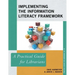 Implementing the Information Literacy Framework: A Practical Guide for Librarians