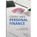 Coffee Table Personal Finance: An Easy-To-Follow Personal Finance Guide