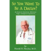 So You Want to Be a Doctor?: Be Ready for Humorous, Ridiculous, Tragic, Outrageous Experiences
