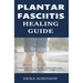 Plantar Fasciitis Healing Guide: Exercises and Home Remedies for Heel Pain Instant Cure