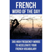 French Word of the Day: 365 High Frequency Words to Accelerate Your French Vocabulary