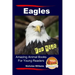 Eagles For Kids Amazing Animal Books For Young Readers