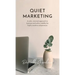 Quiet Marketing