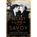 The Secret Life of the Savoy: Glamour and Intrigue at the World's Most Famous Hotel