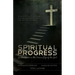 Spiritual Progress: Instructions in the Divine Life of the Soul