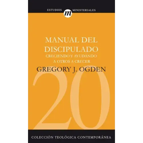 Manual del Discipulado: Creciendo Y Ayudando a Otros a Crecer