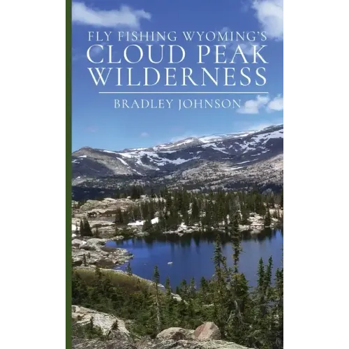 Fly Fishing Wyoming's Cloud Peak Wilderness
