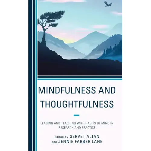 Mindfulness and Thoughtfulness: Leading and Teaching with Habits of Mind in Research and Practice