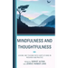 Mindfulness and Thoughtfulness: Leading and Teaching with Habits of Mind in Research and Practice