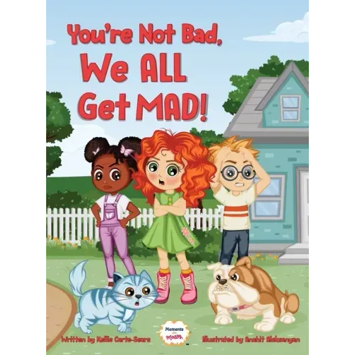 You're Not Bad, We All Get Mad!