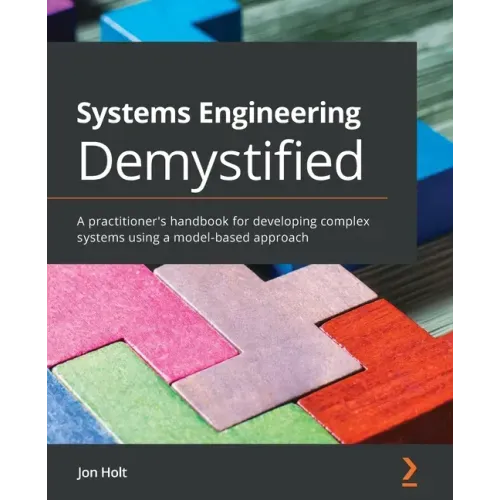 Systems Engineering Demystified: A practitioner's handbook for developing complex systems using a model-based approach