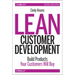 Lean Customer Development: Building Products Your Customers Will Buy