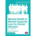 Mental Health and Mental Capacity Law for Social Workers: An Introduction