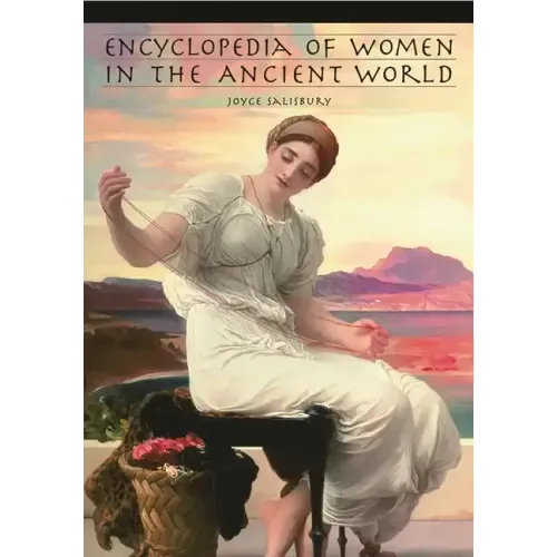 Encyclopedia of Women in the Ancient World