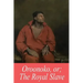 Oroonoko, or; The Royal Slave